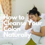 How to Cleanse Your Colon Naturally